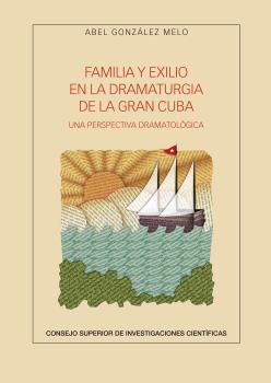 Familia y exilio en la dramaturgia de la Gran Cuba: una perspectiva dramatológica