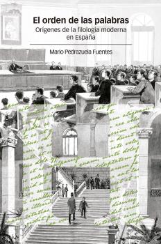 El orden de las palabras: orígenes de la filología moderna en España