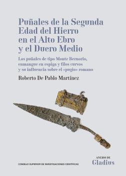 Puñales de la Segunda Edad del Hierro en el Alto Ebro y el Duero Medio : los puñales de tipo Monte Bernorio, enmangue en espiga y filos curvos y su in