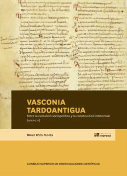 Vasconia tardoantigua : entre la evolución sociopolítica y la construcción intelectual (400-711)
