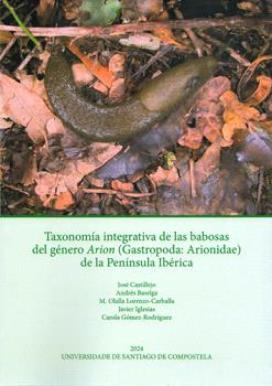 Taxonomía integrativa de las babosas del género Arion (Gastropoda Arionidade) de la Península Ibérica