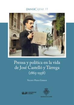 Prensa y política en la vida de José Castelló y Tárrega (1865-1938)