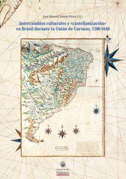 Intercambios -BR0012- culturales y <<castellanización>> en Brasil durante la Unión de Coronas, 1580-1640
