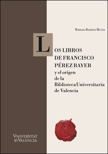 Los libros de Francisco Pérez Bayer y el origen de la Biblioteca Universitaria de Valencia