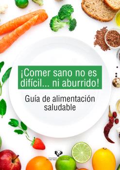 ¡COMER SANO NO ES DIFÍCIL... NI ABURRIDO! GUÍA DE ALIMENTACIÓN SALUDABLE