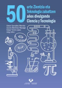 50 URTE ZIENTZIA ETA TEKNOLOGIA ZABALTZEN - 50 AÑOS DIVULGANDO CIENCIA Y TECNOLO