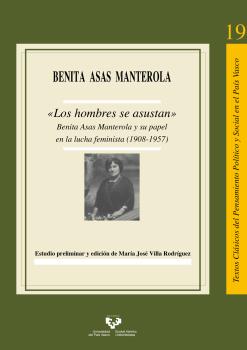 Los hombres se asustan. Benita Asas Manterola y su papel en la lucha feminista (1908-1957)