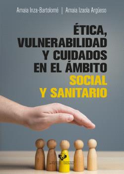 Ética, vulnerabilidad y cuidados en el ámbito social y sanitario