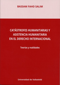 Catástrofes humanitarias y asistencia humanitaria en el derecho internacional