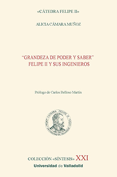 Grandeza de poder y saber: Felipe II y sus ingenieros
