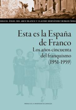 Esta es la España de Franco. Los años cincuenta del franquismo (1951-1959)