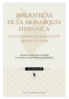 Bibliotecas de la Monarquía Hispánica en la primera globalización (Siglos XVI-XVIII)