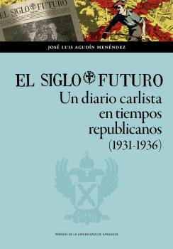 El Siglo Futuro. Un diario carlista en tiempos republicanos (1931-1936)
