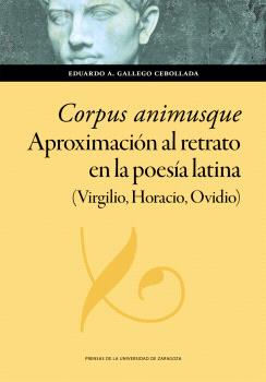 Corpus animusque. Aproximación al retrato en la poesía latina (Virgilio, Horacio, Ovidio)