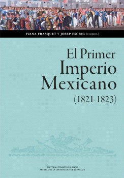El Primer Imperio Mexicano (1821-1823). Balance, interpretaciones, perspectivas