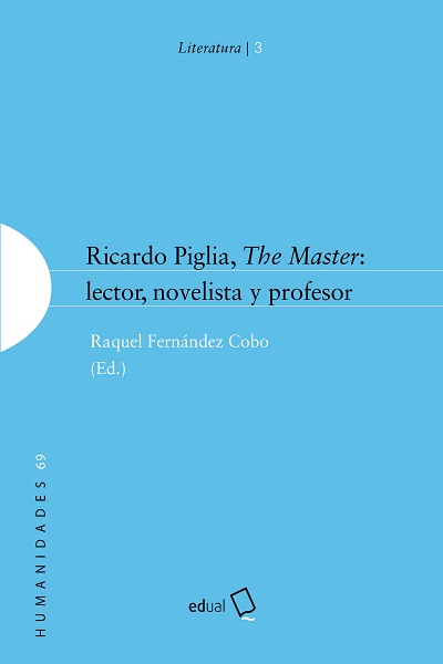 Ricardo Piglia, The Master: lector novelista y profesor