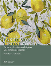 Paredes de limonero. Paraísos valencianos del siglo XV. Una historia de jardines