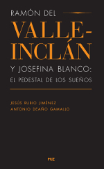 Ramón del Valle-Inclán y Josefina Blanco: el pedestal de los sueños