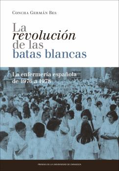 La revolución de las batas blancas: la enfermería española de 1976 a 1978