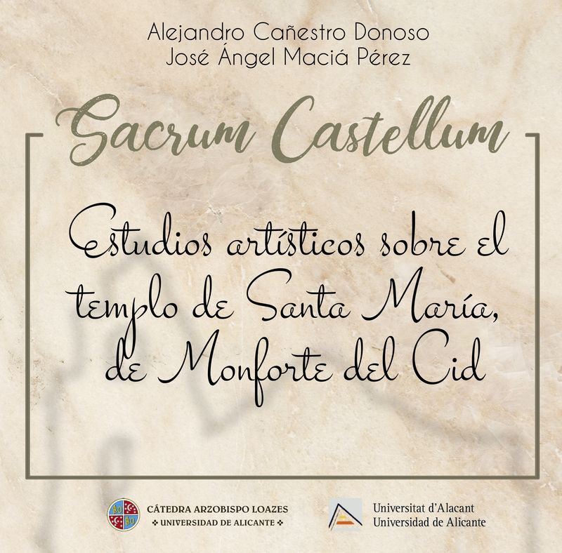 Sacrum Castellum: estudios artísticos sobre el templo de Santa María de Monforte del Cid