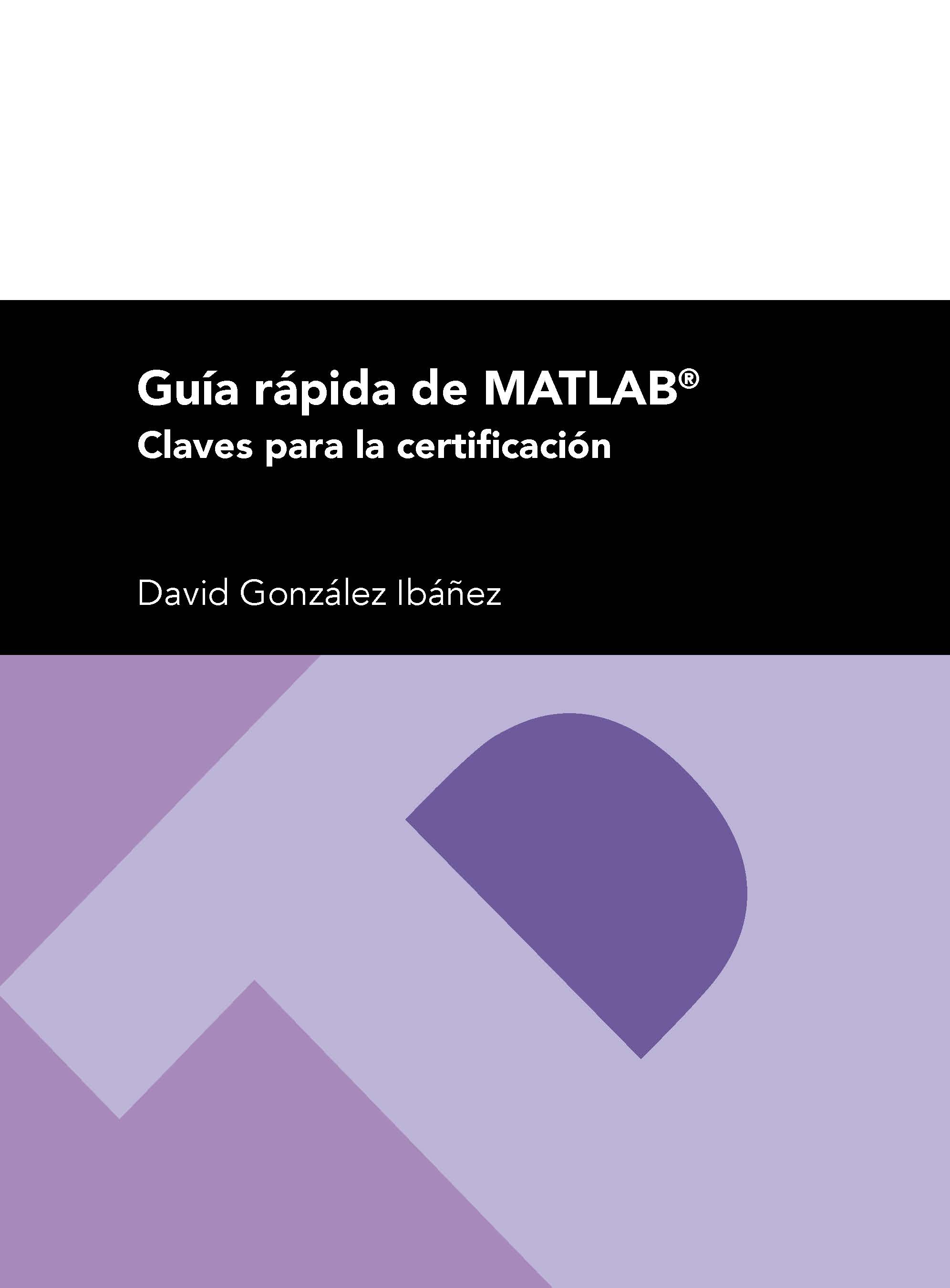 Guía rápida de MATLAB. Claves para la certificación