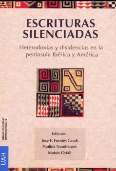 Escrituras silenciadas: heterodoxias y disidencia en la península Ibérica y América