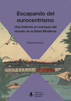 Escapando del Eurocentrismo. Una historia no-europea del mundo en la Edad Moderna