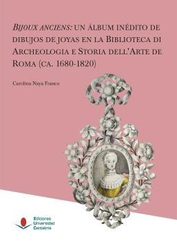 Bijoux anciens: un álbum inédito de dibujos de joyas en la Biblioteca de Archeologia e Storia dell'Arte de Roma (ca. 1680-1820)