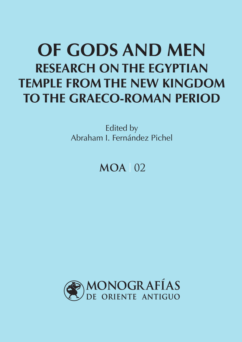 Of Gods and Men. Research on the Egyptian Temple from the New Kingdom to the Graeco-Roman Period