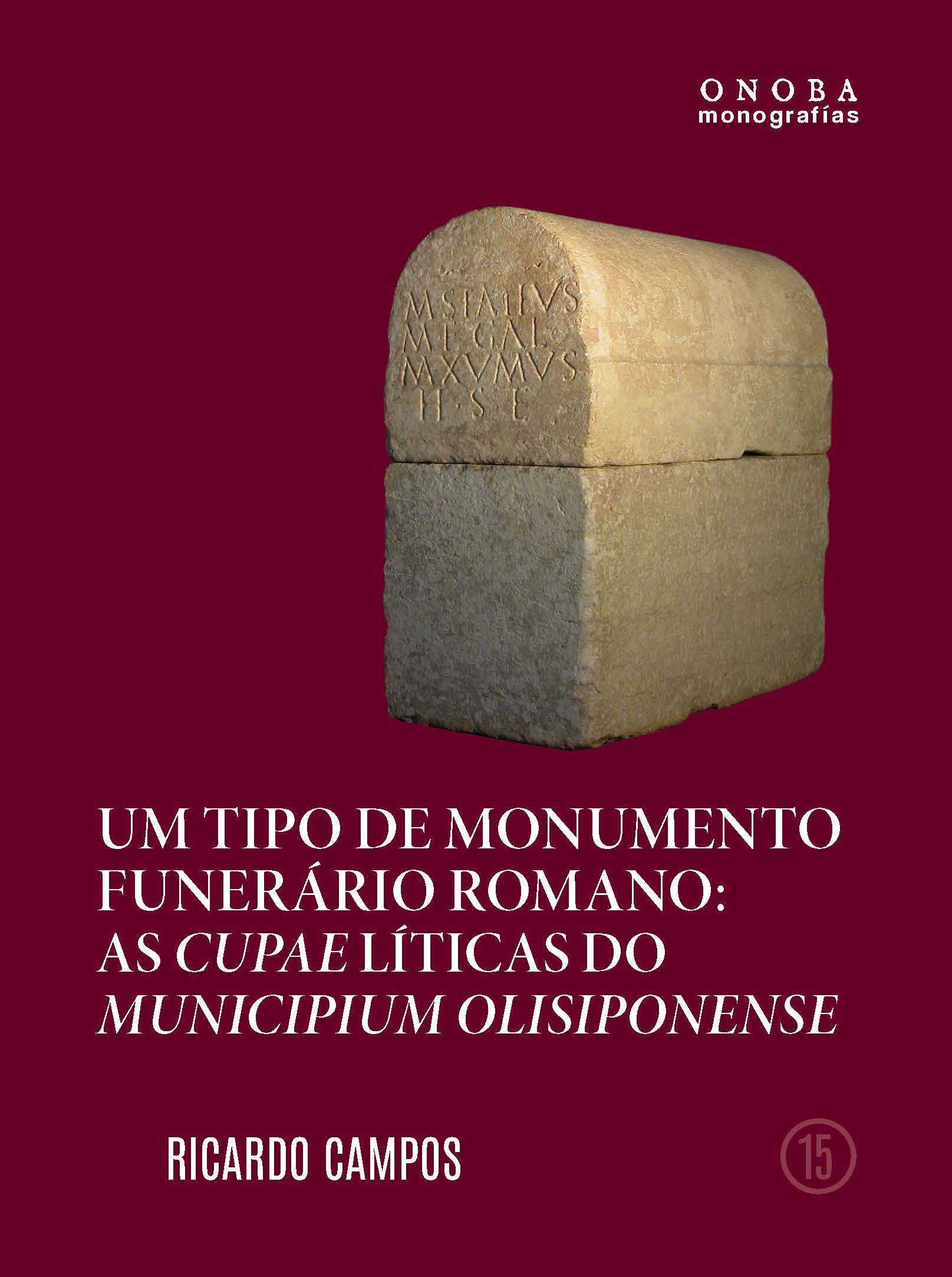 Um tipo de monumento funerário romano: as cupaelíticas do municipium olisiponense