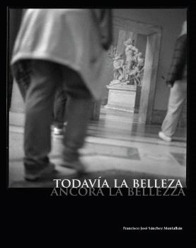 Todavía la belleza. Ancora la bellezza