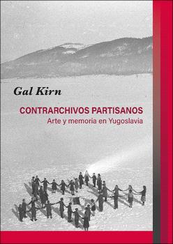 Contrarchivos partisanos. Arte y memoria en Yugoslavia