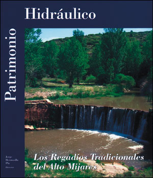 Los regadíos tradicionales del Alto Mijares