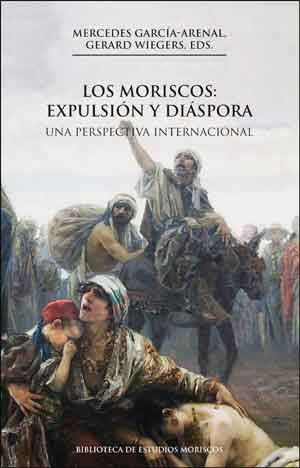 Los moriscos: expulsión y diáspora, (2a ed)