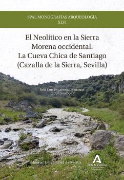 El Neolítico en la Sierra Morena occidental. La Cueva Chica de Santiago (Cazalla de la Sierra, Sevilla)