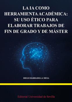 La IA como herramienta académica: su uso ético para elaborar trabajos de fin de grado y de máster