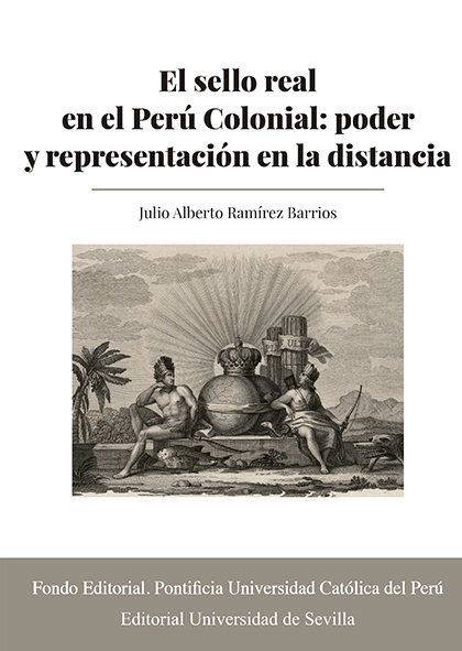 El sello real en el Perú Colonial: poder y representación en la distancia
