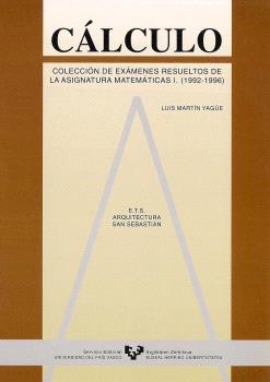CÁLCULO. COLECCIÓN DE EXÁMENES RESUELTOS DE LA ASIGNATURA DE MATEMÁTICAS I. (199