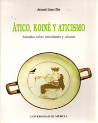 Atico, Koine y Aticismo: Estudios sobre Aristofanes y Libanio