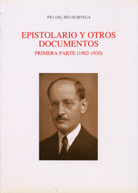 Pío del Río-Hortega. Epistolario y otros documentos inéditos