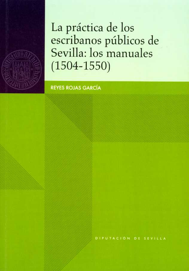 La práctica de los escribanos públicos de Sevilla: los manuales (1504-1550)