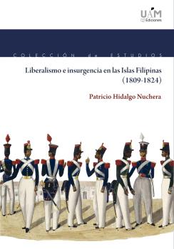 Liberalismo e insurgencia en las Islas Filipinas (1809-1824)