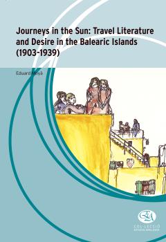 Journeys in the sun: Travel Literature and desire in the Balearic Islands (1903-1939)