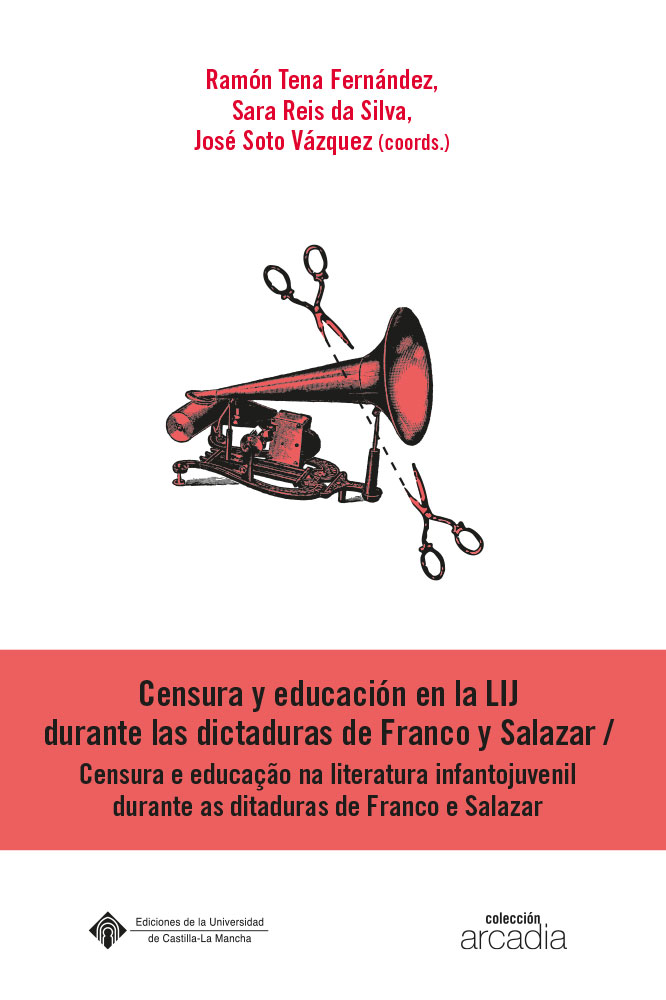 Censura y educación en la LIJ durante las dictaduras de Franco y Salazar/ Censura e educação na literatura infantojuvenil durante as ditaduras de Fran