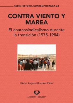 Contra viento y marea. El anarcosindicalismo durante la transición (1975-1984)