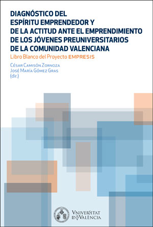 Diagnóstico del espíritu emprendedor y de la actitud ante el emprendimiento de los jóvenes preuniversitarios de la Comunidad Valenciana