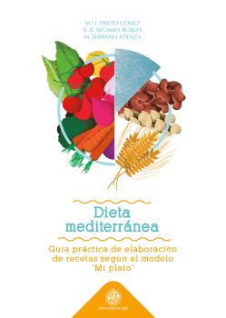 Dieta Mediterranea: guía práctica de elaboración de recetas segun el modelo "Mi plato"