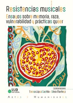 Resistencias musicales. Ensayos sobre memoria, raza, vulnerabilidad y prácticas queer