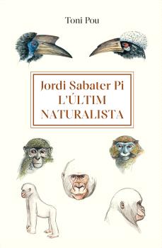 Jordi Sabater Pi: l’últim naturalista