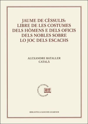 Jaume de Cèssulis: Libre de les costumes dels hómens e dels oficis dels nobles lo joc dels escacs